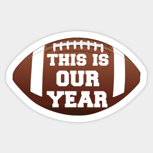 This is Our Year (Football) Sticker